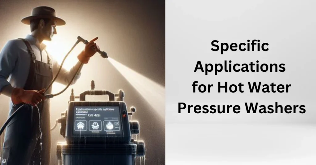 Specific Applications for Hot Water Pressure Washers