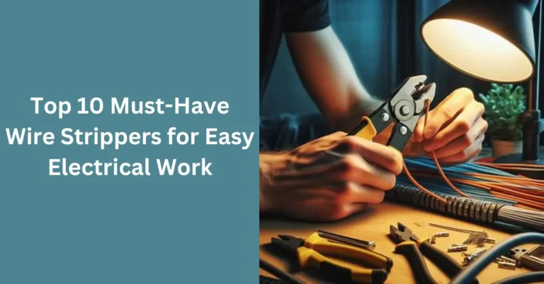 Read more about the article Top 10 Must-Have Wire Strippers for Easy Electrical Work