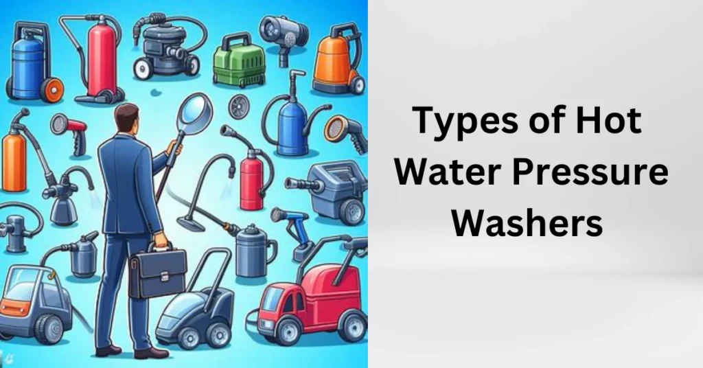 Types of Hot Water Pressure Washers