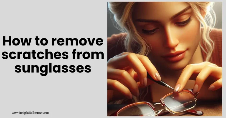 Read more about the article How to remove scratches from sunglasses